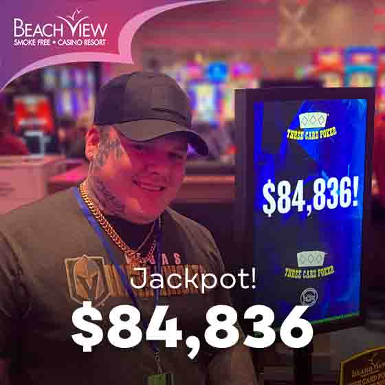Jaime D. of Pass Christian, MS won $84,836 playing Three Card Poker at Beach View Casino on March 26
